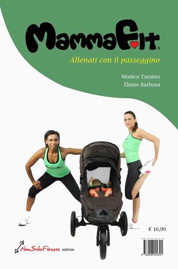 MammaFit allenati con il passeggino. Ediz. multilingue - Monica Taranto, Elaine Barbosa - Libro Nonsolofitness 2015 | Libraccio.it