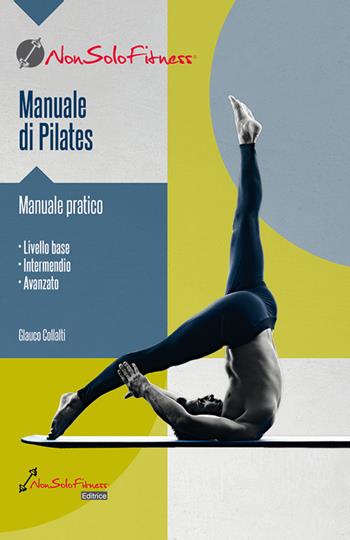 Manuale di pilates - Glauco Collalti - Libro Nonsolofitness 2019 | Libraccio.it