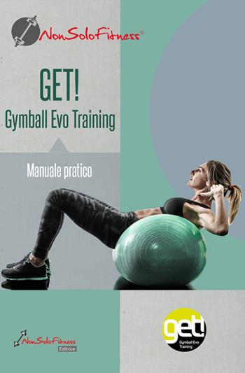 Get! Gymball evo training. Manuale pratico - Davide Zanichelli - Libro Nonsolofitness 2020 | Libraccio.it