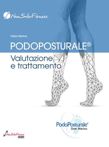 Podoposturale. Valutazione e trattamento - Fabio Marino - Libro Nonsolofitness 2021 | Libraccio.it