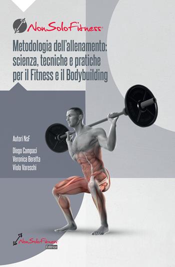 Metodologia dell’allenamento: scienza, tecniche e pratiche per il fitness e il bodybuilding - Diego Campaci, Veronica Beretta, Viola Vareschi - Libro Nonsolofitness 2025 | Libraccio.it