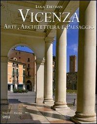 Vicenza. Arte, architettura e paesaggio. Ediz. italiana e inglese - Luca Trevisan - Libro Sassi 2009, Libri d'arte | Libraccio.it