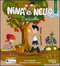 L'orticello. L'orto biologico. Nina e Nello. Ediz. illustrata - Laura Novello, Matteo Gaule - Libro Sassi 2010, Nina e Nello e la natura | Libraccio.it