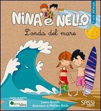 L'onda del mare. Il ciclo dell'acqua. Nina e Nello. Ediz. illustrata - Laura Novello, Matteo Gaule - Libro Sassi 2010, Nina e Nello e la natura | Libraccio.it