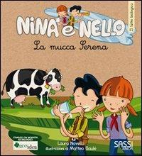 La mucca Serena. Il latte biologico. Nina e Nello. Ediz. illustrata - Laura Novello, Matteo Gaule - Libro Sassi 2010, Nina e Nello e la natura | Libraccio.it