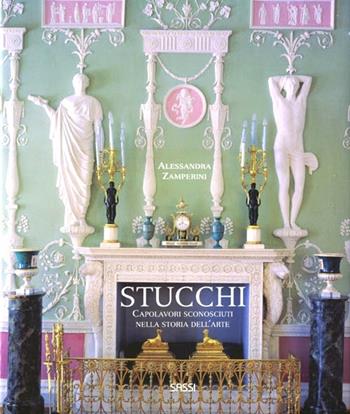 Stucchi. Capolavori sconosciuti nella storia dell'arte. Ediz. illustrata - Alessandra Zamperini, Luca Sassi - Libro Sassi 2012 | Libraccio.it
