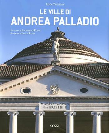 Le ville di Andrea Palladio. Ediz. illustrata - Luca Trevisan - Libro Sassi 2012 | Libraccio.it