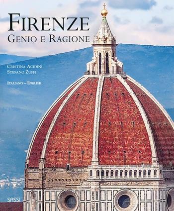 Firenze. Genio e ragione. Ediz. italiana e inglese - Cristina Acidini, Stefano Zuffi - Libro Sassi 2013 | Libraccio.it