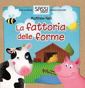 La fattoria delle forme. Ediz. illustrata - Mathew Neil - Libro Sassi 2013 | Libraccio.it