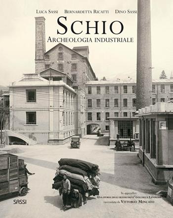 Schio. Archeologia industriale - Luca Sassi, Bernardetta Ricatti, Dino Sassi - Libro Sassi 2013 | Libraccio.it