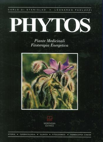 Phytos. Piante medicinali. Fitoterapia energetica - Leonardo Paoluzzi, Carlo Di Stanislao - Libro Morphema Editrice 2014, Medicina e salute | Libraccio.it