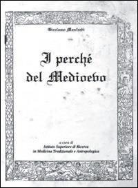 I perché del medioevo - Girolamo Manfredi - Libro Morphema Editrice 2014, Medicina e salute | Libraccio.it
