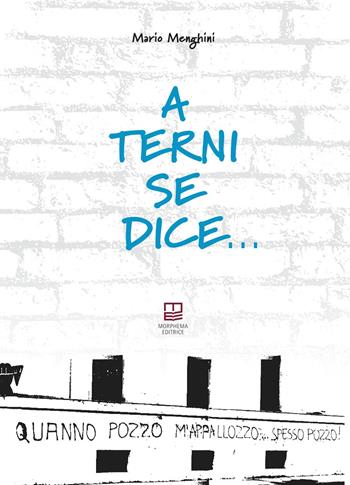 A Terni se dice... - Mario Menghini - Libro Morphema Editrice 2015, Studi e ricerche locali | Libraccio.it
