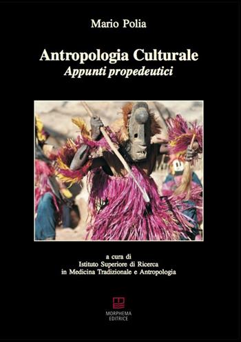 Antropologia culturale. Appunti propedeutici - Mario Polia - Libro Morphema Editrice 2015, Antropologia | Libraccio.it