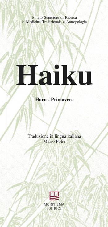 Haiku. Haru. Primavera  - Libro Morphema Editrice 2016, Antropologia | Libraccio.it