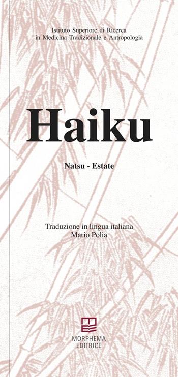 Haiku. Natsu. Estate  - Libro Morphema Editrice 2016, Antropologia | Libraccio.it