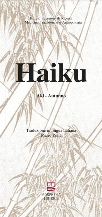 Haiku. Aki. Autunno  - Libro Morphema Editrice 2016, Antropologia | Libraccio.it