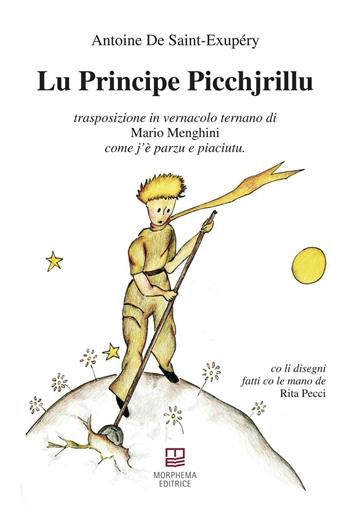 Principe Picchjrillu (Lu) - Antoine de Saint-Exupéry - Libro Morphema Editrice 2016, Lo scantafavole | Libraccio.it