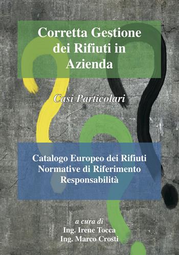 Corretta gestione dei rifiuti in azienda. Casi particolari. Catalogo europeo dei rifiuti. Normative di riferimento responsabilità  - Libro Morphema Editrice 2017, Manuali | Libraccio.it