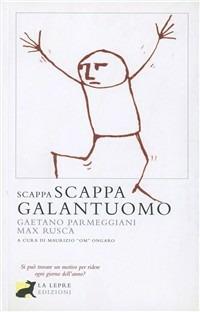 Scappa scappa galantuomo - Max Rusca, Gaetano Parmeggiani - Libro La Lepre Edizioni 2008, Il giullare | Libraccio.it