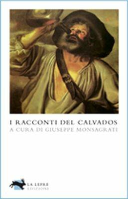 I racconti del calvados  - Libro La Lepre Edizioni 2009, Visioni | Libraccio.it