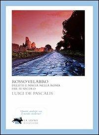 Rosso velabro - Luigi De Pascalis - Libro La Lepre Edizioni 2010, Visioni | Libraccio.it