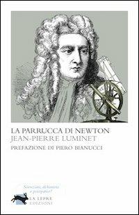 La parrucca di Newton - Jean-Pierre Luminet - Libro La Lepre Edizioni 2011, Visioni | Libraccio.it