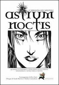 Astrum noctis. L'abbazia dei misteri - Eva Fairy, Sarah Burrini, Ambra Colombiani - Libro La Lepre Edizioni 2012 | Libraccio.it