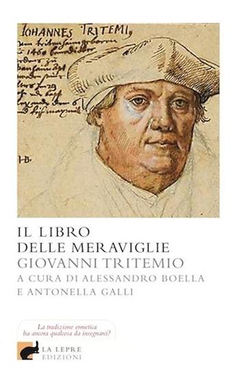 Il libro delle meraviglie - Giovanni Tritemio - Libro La Lepre Edizioni 2012 | Libraccio.it