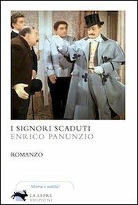 I signori scaduti - Enrico Panunzio - Libro La Lepre Edizioni 2013, Visioni | Libraccio.it