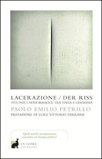 Lacerazione/Der riss. 1915-1943: i nodi irrisolti tra Italia e Germania - Paolo E. Petrillo - Libro La Lepre Edizioni 2014, I saggi | Libraccio.it