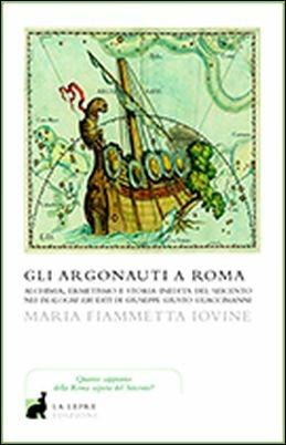 Gli argonauti a Roma - M. Fiammetta Iovine - Libro La Lepre Edizioni 2014, I saggi | Libraccio.it