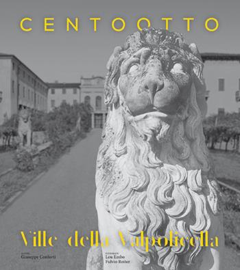 Centootto ville della Valpolicella. Le dimore nel tempo - Giuseppe Conforti, Lou Embo, Fulvio Roiter - Libro Damolgraf 2016 | Libraccio.it