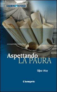 Aspettando la paura - Oguz Atay - Libro Lunargento 2011, Cahiers de voyage | Libraccio.it