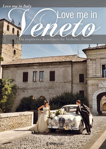 Love me in Veneto. Ein inspirierter Reiseführer für Verliebte: Venetien  - Libro Lunargento 2015, Love me in Italy | Libraccio.it