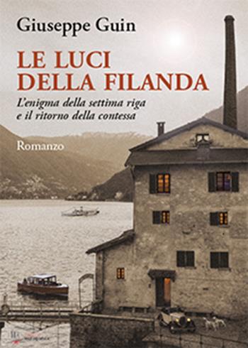 Le luci della filanda. L'enigma della settima riga e il ritorno della contessa - Giuseppe Guin - Libro Edizioni Tecnografica 2021 | Libraccio.it