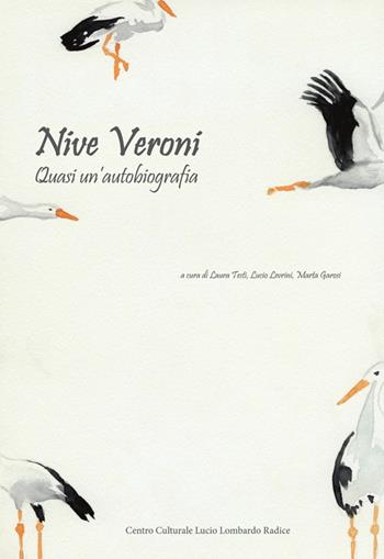 Nive Veroni. Quasi un'autobiografia  - Libro Centro Cult. Lombardo Radice 2021 | Libraccio.it