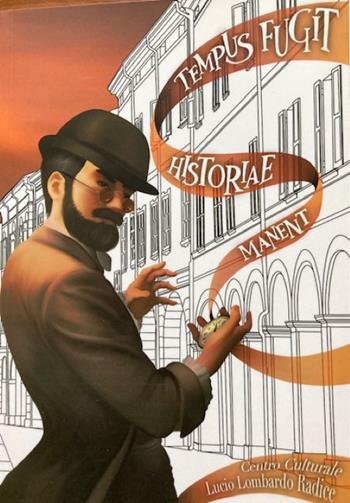 Tempus fugit historiae manent  - Libro Centro Cult. Lombardo Radice 2022 | Libraccio.it