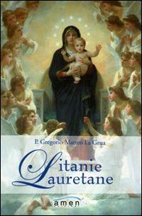 Litanie lauretane - Matteo La Grua - Libro Amen 2012 | Libraccio.it