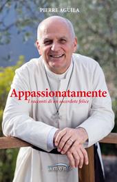 Appassionatamente. I racconti di un sacerdote felice