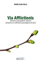 Via afflictionis. Itinerario di guarigione interiore attraverso le sofferenze psicologiche di Gesù