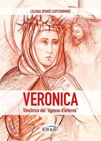 Veronica. Vincitrice del «tignoso d'inferno». Fede cristiana e combattimento spirituale in Santa Veronica Giuliani - Liliana Spanò Capitummino - Libro Amen 2020 | Libraccio.it