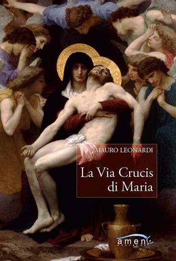 La Via Crucis di Maria - Mauro Leonardi - Libro Amen 2021 | Libraccio.it