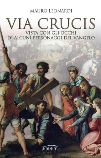 Via Crucis vista con gli occhi di alcuni personaggi del Vangelo - Mauro Leonardi - Libro Amen 2021 | Libraccio.it