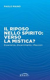 Il riposo nello spirito: verso la mistica? Esperienze, discernimento, riflessioni