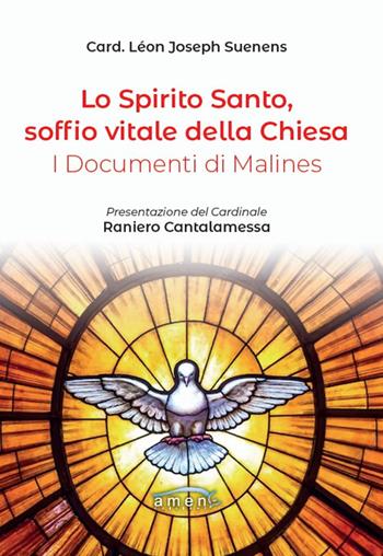 Lo Spirito Santo, soffio vitale della Chiesa. I documenti di Malines - Léon-Joseph Suenens - Libro Amen 2023 | Libraccio.it