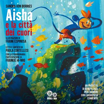 Aisha e la città dei cuori. Ediz. a colori. Con audiolibro - Sandra von Borries - Libro Double Shot 2019 | Libraccio.it