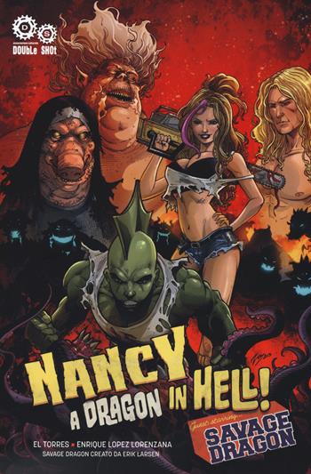 A dragon in hell! Nancy in hell & Savage Dragon - El Torres, Enrique Lopez Lorenzana - Libro Double Shot 2019 | Libraccio.it