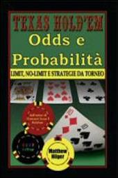 Texas Hold'em. Odds e probabilità. Limit, No-Limit e strategie di torneo