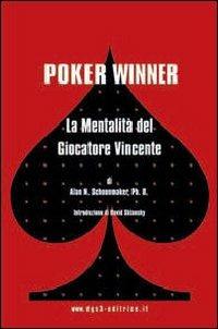 Poker winner. La mentalità del giocatore vincente - Alan N. Schoonmaker - Libro DGS3 2010 | Libraccio.it
